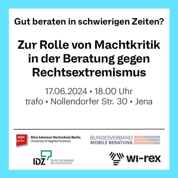 Sharepic zur Podiumsdiskussion "Gute beraten in schwierigen Zeiten? Zur Rolle von Machtkritik in der Beratung gegen Rechtsextremismus", 17. Juni 2024 in Jena