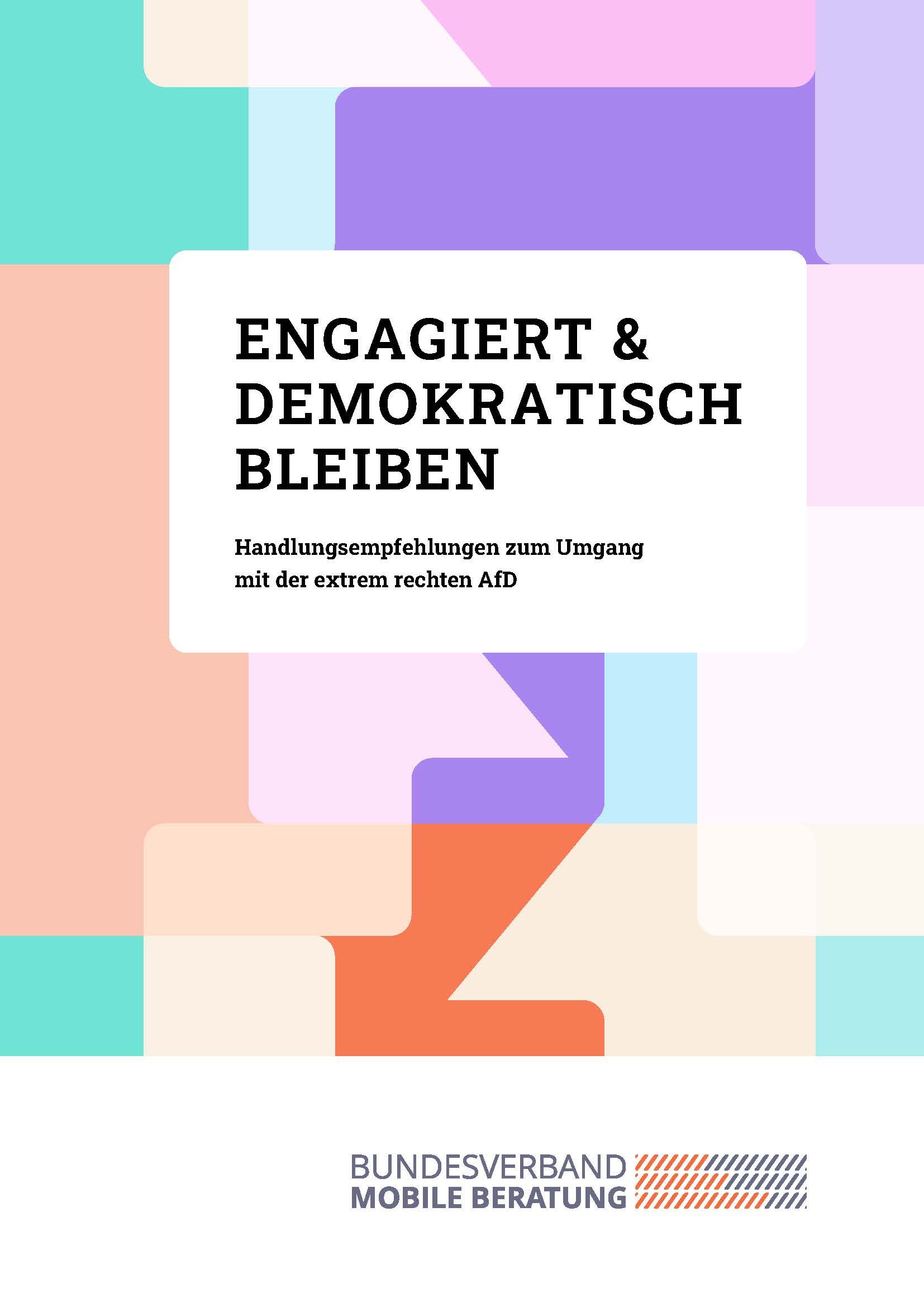 Cover der Handreichung "Engagiert & demokratisch bleiben – Handlungsempfehlungen zum Umgang mit der extrem rechten AfD". Im Hintergrund sind bunte Sprechblasen zu sehen.