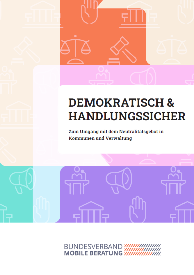 Handreichung: Demokratisch & Handlungssicher. Zum Umgang mit dem Neutralitätsgebot in Kommunen und Verwaltung